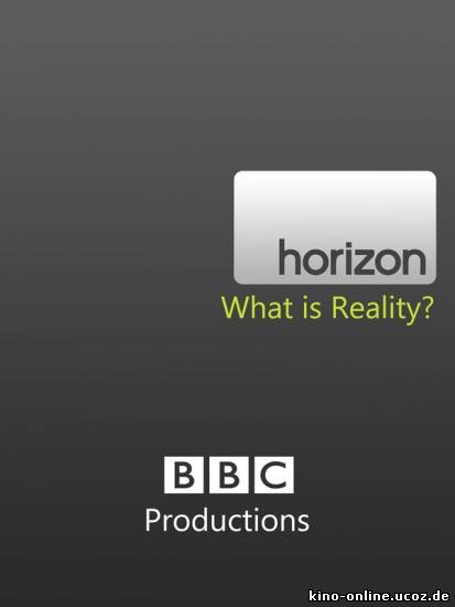 BBC: Что такое реальность? (2011) смотреть онлайн